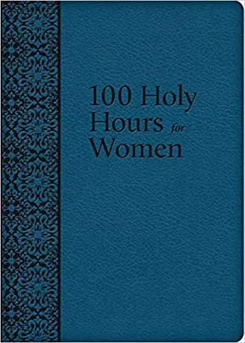 100 Holy Hours For Women