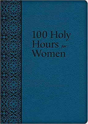 100 Holy Hours For Women